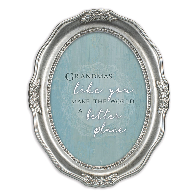 Grandmas Like You Make The World Better Silver 5 x 7 Oval Wall And Tabletop Photo Frame