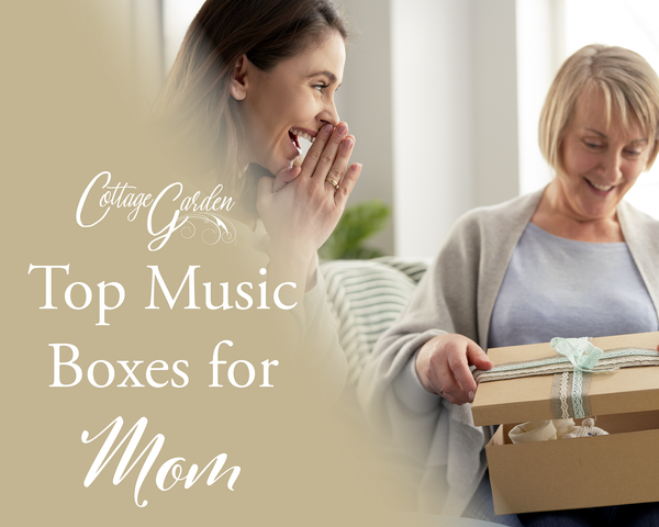 Top 3 Mother's Day Music Boxes