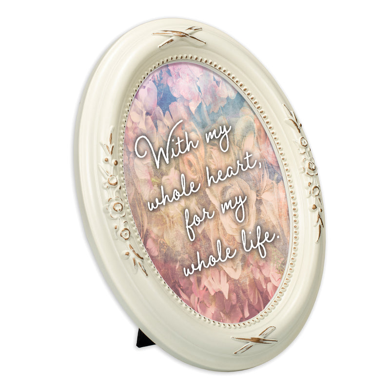 My Whole Heart For My Whole Life Ivory 5 x 7 Oval Photo Frame