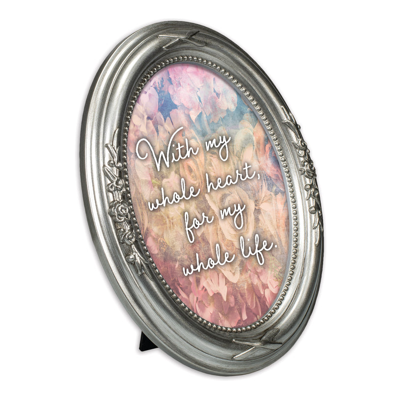 My Whole Heart For My Whole Life Silver 5 x 7 Oval Photo Frame