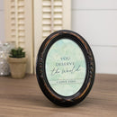 You Deserve The World Amber 5 x 7 Oval Photo Frame