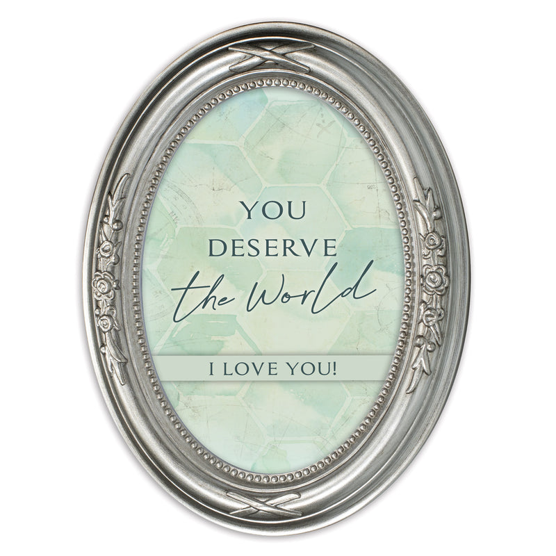 You Deserve The World Silver 5 x 7 Oval Shaped Wall And Tabletop Photo Frame