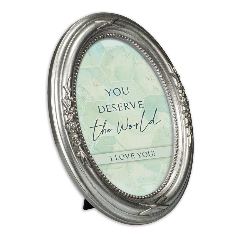 You Deserve The World Silver 5 x 7 Oval Photo Frame