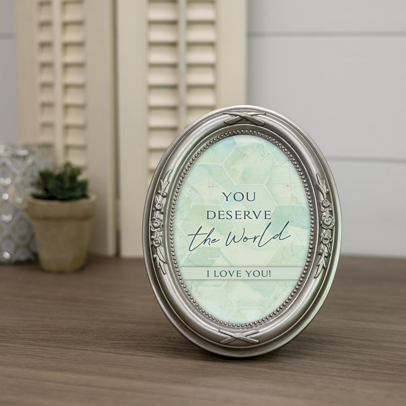 You Deserve The World Silver 5 x 7 Oval Photo Frame