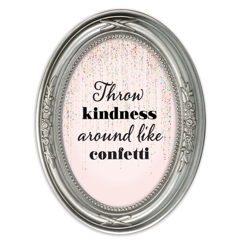 Throw Kindness Like Confetti Silver 5 x 7 Oval Shaped Wall And Tabletop Photo Frame