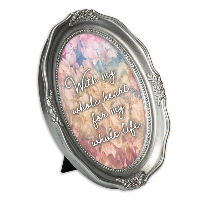 My Whole Heart For My Whole Life Silver 5 x 7 Oval Wall And Tabletop Photo Frame