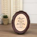 Moms Are The Heart Of The Family Mahogany 5 x 7 Oval Wall And Tabletop Photo Frame