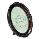 You Deserve The World Amber 5 x 7 Oval Wall And Tabletop Photo Frame