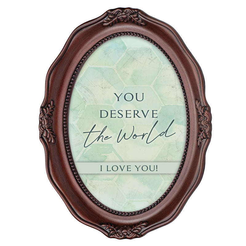 You Deserve The World Mahogany 5 x 7 Oval Wall And Tabletop Photo Frame