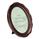 You Deserve The World Mahogany 5 x 7 Oval Wall And Tabletop Photo Frame