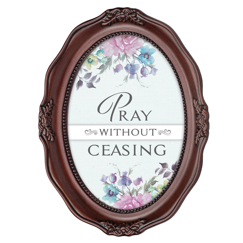 Pray Without Ceasing Mahogany 5 x 7 Oval Wall And Tabletop Photo Frame