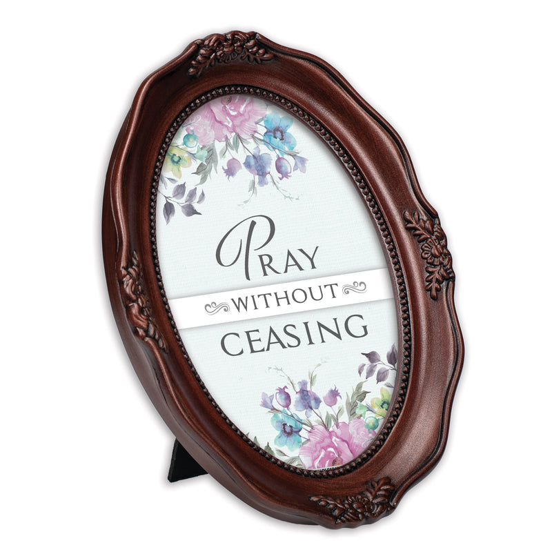 Pray Without Ceasing Mahogany 5 x 7 Oval Wall And Tabletop Photo Frame