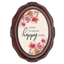 I'll Just Be Happy Today Mahogany 5 x 7 Oval Wall And Tabletop Photo Frame