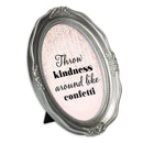 Throw Kindness Like Confetti Silver 5 x 7 Oval Wall And Tabletop Photo Frame